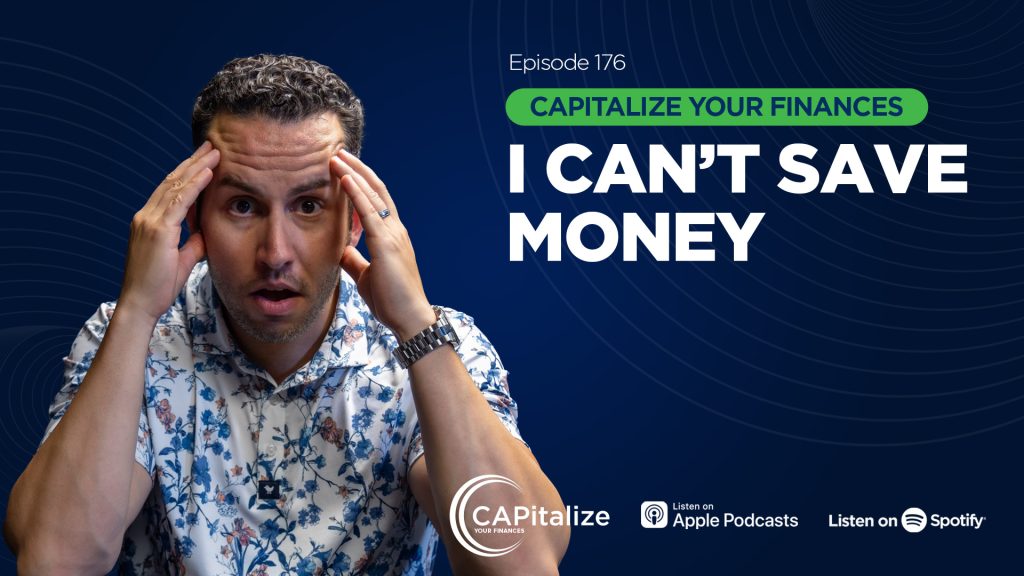 A graphic of Chris Panagiotu looking worried, with the title of his recent CAPitalize Your Finances podcast, I Can't Save Money - How to Fix Your Finances