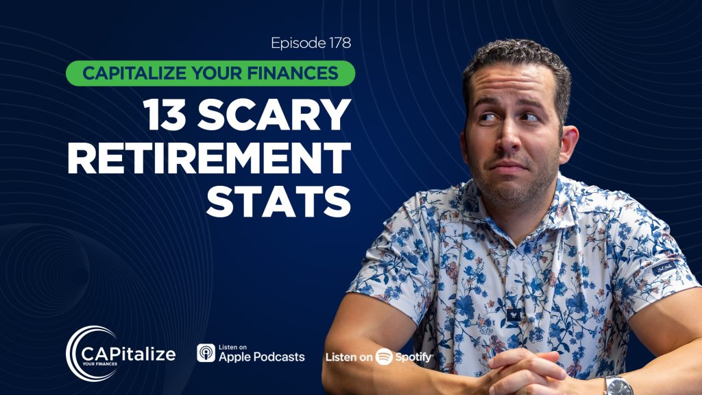 A graphic of financial advisor Chris Panagiotu looking to the left, with the title of his recent CAPitalize Your Finances podcast, 13 Scary Retirement Stats