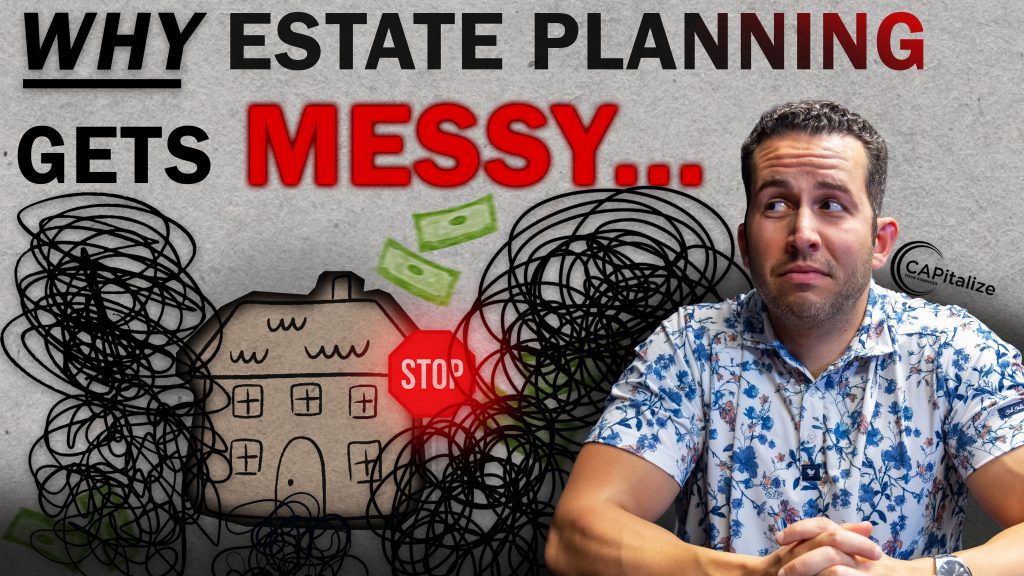 6 Reasons Estate Planning Gets Messy and What to Do About It